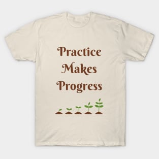 Practice Makes Progress T-Shirt